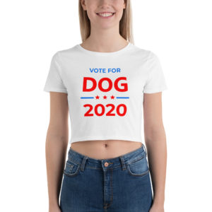 Vote for Dog - 2020 Election Crop Top