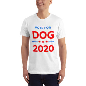 Vote for Dog - 2020 Election T-Shirt