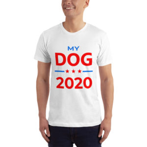 My Dog - 2020 Campaign T-Shirt