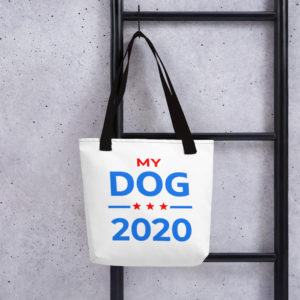My Dog - 2020 Election Tote Bag