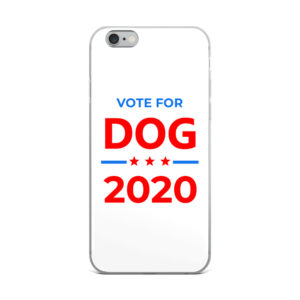 Vote for Dog - 2020 Election iPhone Case