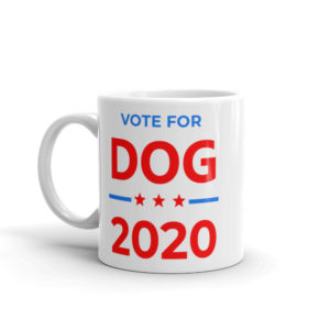 Vote for Dog - 2020 Election Mug