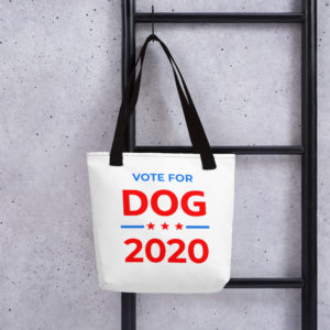Vote for Dog - 2020 Election Tote Bag