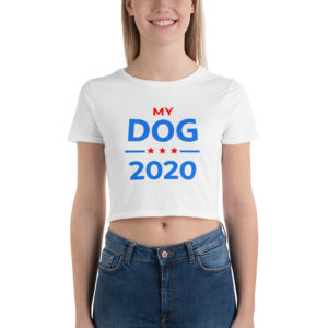 My Dog - 2020 Election Crop Top