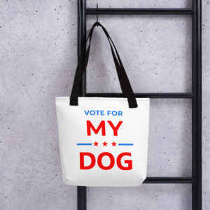 Vote for My Dog - Election Campaign Tote Bag
