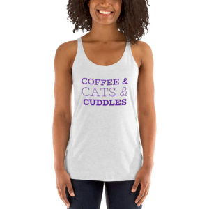 Coffee and Cats and Cuddles - Racerback Tank