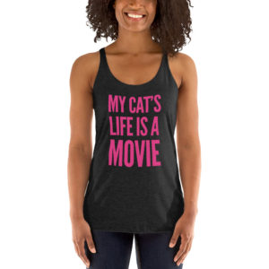 My Cat's Life is a Movie - Racerback Tank